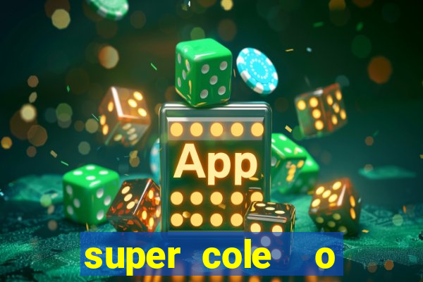 super cole  o 7784 jogos download